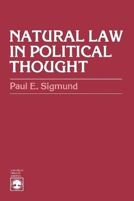 Paul E. Sigmund - Natural Law in Political Thought, Häftad