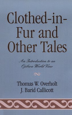 Thomas W. Overholt, Baird J. Callicott - Clothed-in-Fur and Other Tales, Inbunden