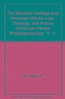 bokomslag The Western Heritage and American Values--Law, Theology, and History (American Values Projected Abroad ; V. 1)