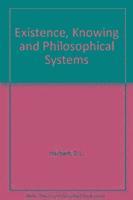 bokomslag Existence, Knowing and Philosophical Systems