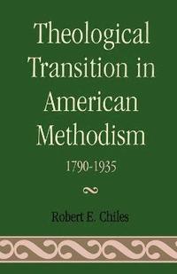bokomslag Theological Transition in American Methodism