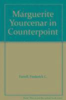 bokomslag Marguerite Yourcenar in Counterpoint