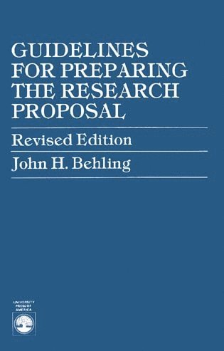 John H. Behling - Guidelines for Preparing the Research Proposal, Häftad