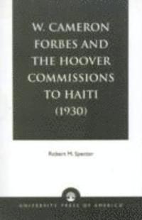 bokomslag W. Cameron Forbes and the Hoover Commissions to Haiti (1930)