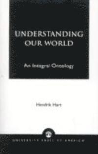 Hendrik Hart - Understanding Our World, Inbunden