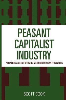 Scott Cook - Peasant Capitalist Industry, Häftad