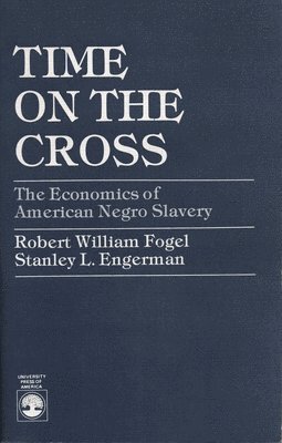 Robert William Fogel, Stanley L. Engerman - Time on the Cross, Häftad