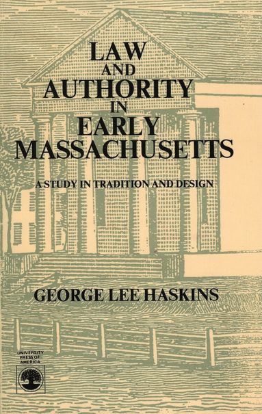 George Lee Haskins - Law and Authority in Early Massachusetts, Häftad