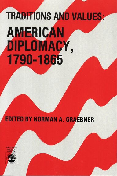 Norman A. Graebner - Traditions and Values, Häftad