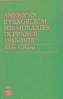 bokomslag American Evangelical Missionaries in France, 1945-1975