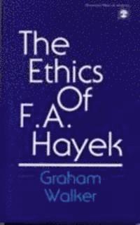 Graham Walker - Ethics of F.A. Hayek, Inbunden