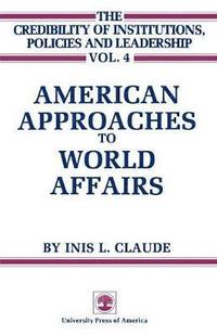 bokomslag American Approaches to World Affairs