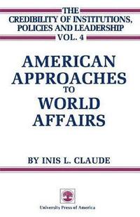 bokomslag American Approaches to World Affairs