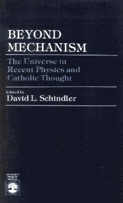 David L. Schindler - Beyond Mechanism, Häftad