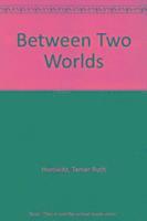 Tamar Ruth Horowitz - Between Two Worlds, Häftad