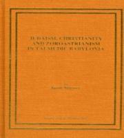 Jacob Neusner - Judaism, Christianity, and Zoroastrianism in Talmudic Babylonia, Häftad