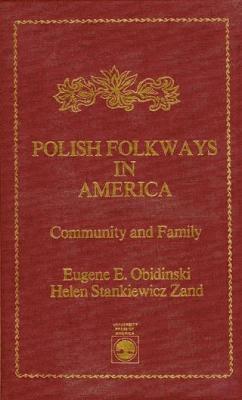 Eugene E. Obidinski, Helen Stankiewicz Zand - Polish Folkways in America, Häftad