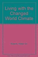 Living with the Changed World Climate 1