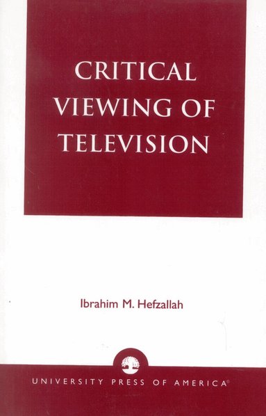 Ibrahim M. Hefzallah - Critical Viewing of Television, Häftad