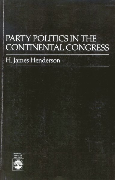 bokomslag Party Politics in the Continental Congress