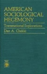 Dan A. Chekki - American Sociological Hegemony, Häftad