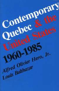 bokomslag Contemporary Quebec and the United States, 1960-1985