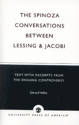 The Spinoza Conversations Between Lessing and Jacobi 1