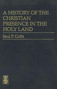 bokomslag A History of the Christian Presence in the Holy Land