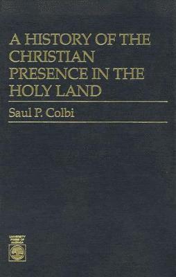 bokomslag History of the Christian Presence in the Holy Land