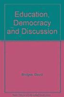 David Bridges - Education, Democracy and Discussion, Häftad