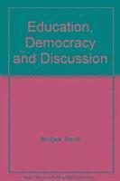 Education, Democracy and Discussion 1