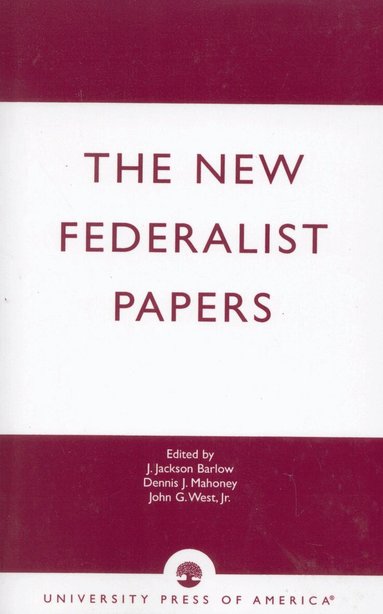 Jackson J. Barlow, Dennis J. Mahoney, John G. West - New Federalist Papers, Häftad