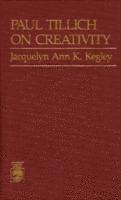 Jacquelyn Ann K. Kegley - Paul Tillich On Creativity, Häftad