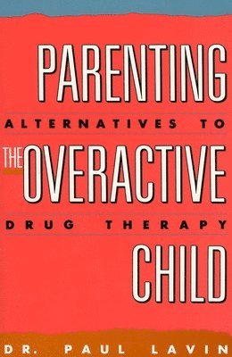Paul Lavin - Parenting the Overactive Child, Häftad