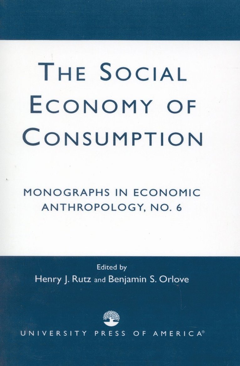 Henry J. Rutz, Benjamin S. Orlove - Social Economy Consumption No 6, Häftad