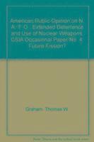 Thomas W. Graham - American Public Opinion on NATO, Extended Deterrence, and Use of Nuclear Weapons, Häftad