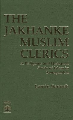 Lamin Sanneh - The Jakhanke Muslim Clerics, Inbunden
