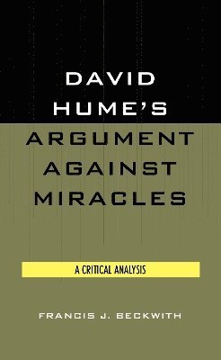 Francis J. Beckwith - David Hume's Argument Against Miracles, Inbunden