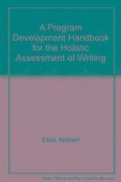 bokomslag A Program Development Handbook for the Holistic Assessment of Writing