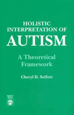 Cheryl D. Seifert - Holistic Interpretation of Autism, Häftad