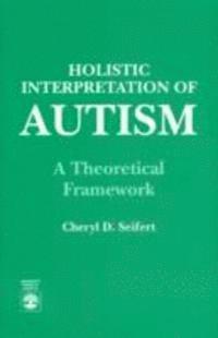 bokomslag Holistic Interpretation of Autism
