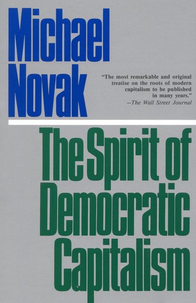 Michael Novak - Spirit of Democratic Capitalism, Häftad