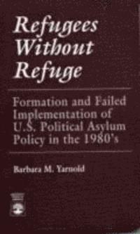 Barbara M. Yarnold - Refugees Without Refuge, Inbunden