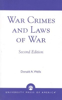 Donald A. Wells, David a. Wells, David A. Wells - War Crimes and Laws of War, Häftad
