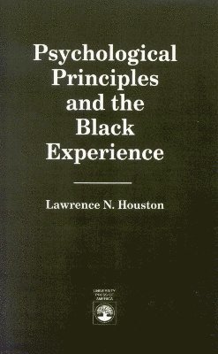 Lawrence N. Houston - Psychological Principles and the Black Experience, Häftad