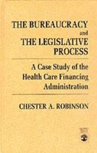 Chester A. Robinson - Bureaucracy and the Legislative Process, Inbunden