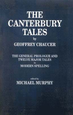 bokomslag &quot;The Canterbury Tales: General Prologue and Twelve Major Tales in Modern Spelling