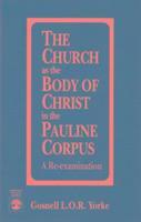 bokomslag The Church as the Body of Christ in the Pauline Corpus