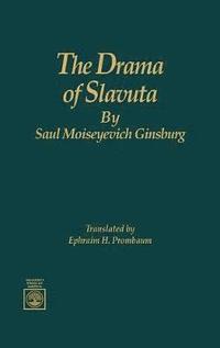 bokomslag The Drama of Slavuta by Saul Moiseyevich Ginsburg