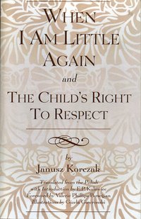 bokomslag When I Am Little Again and The Child's Right to Respect